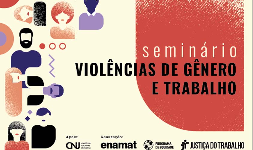 Impacto da violência de gênero no trabalho de mulheres será tratado em seminário no TST