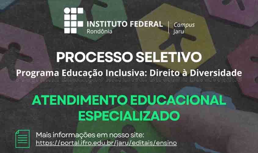 Campus lança edital de seleção de bolsistas colaboradores externos no 'Programa de Educação Inclusiva: Direito à Diversidade do IFRO'