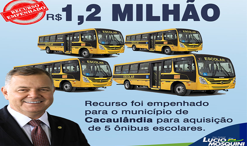 Deputado Lucio Mosquini empenha recurso de 1,2 milhão para aquisição de ônibus escolares para Cacaulândia