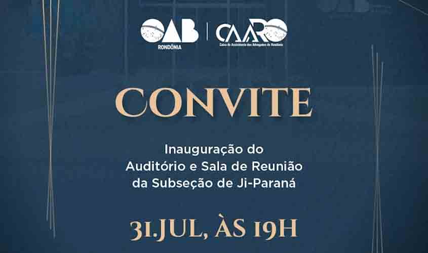 CAARO inaugura nova sala de reuniões e auditório na OAB de Ji-Paraná nesta quarta (31)