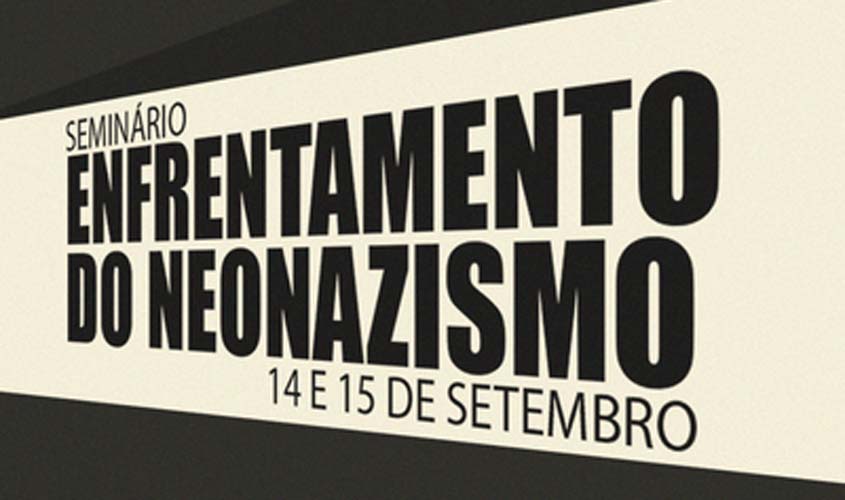 MPF promove seminário Enfrentamento do Neonazismo na Região Sul nos dias 14 e 15 de setembro