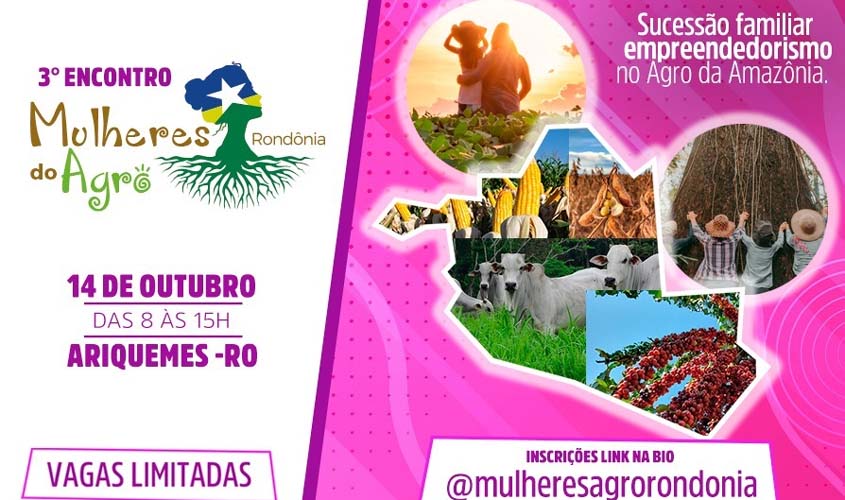 3º encontro 'Mulheres do Agro Rondônia' acontece em outubro em Ariquemes 