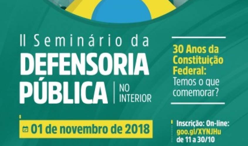 Defensoria Pública sedia em Ji-Paraná Seminário sobre os 30 anos de Constituição Federal