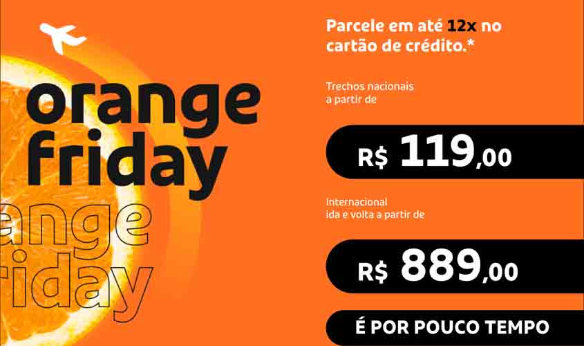 A preço de laranja! Orange Friday da GOL tem trechos nacionais a partir de R$ 119 e ida e volta internacional a partir de R$ 889﻿