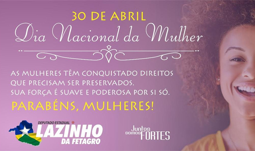 Mensagem do deputado Lazinho ao Dia Nacional da Mulher