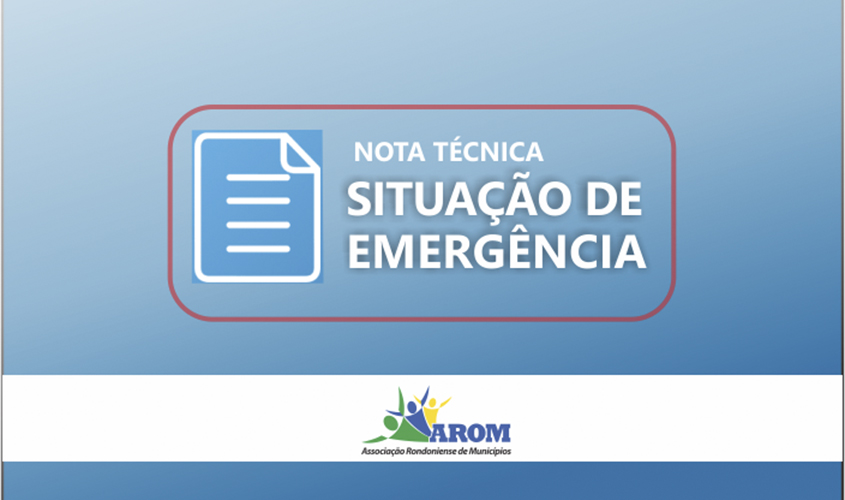 Orientados pela AROM, prefeitos decretam Situação de Emergência