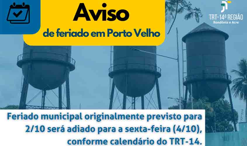 Justiça do Trabalho transfere feriado de Criação do Município de Porto Velho para o dia 4/10