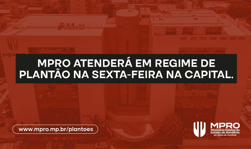 MPRO terá plantão na sexta-feira em Porto Velho