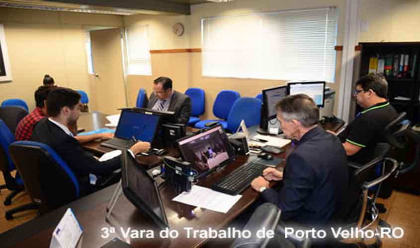 Uso da tecnologia encurta prazo de processo na 3ª Vara do Trabalho de Porto Velho