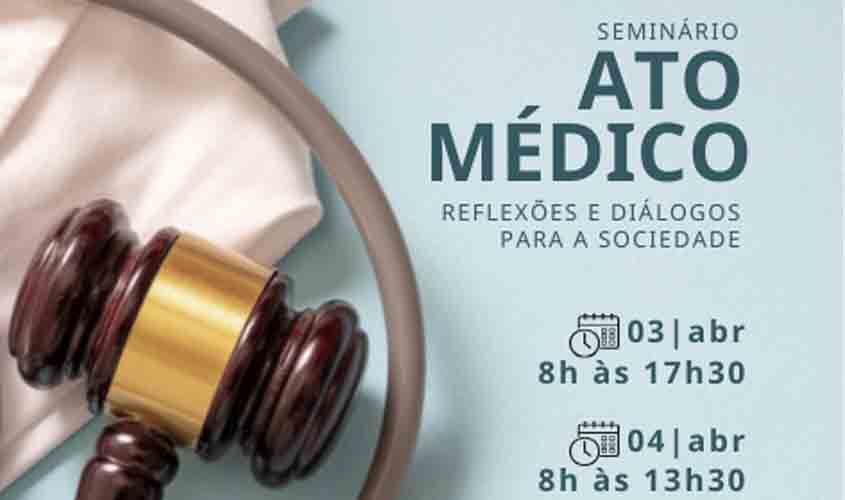 Contagem regressiva para seminário sobre ato médico promovido pelo Cremero e MPRO