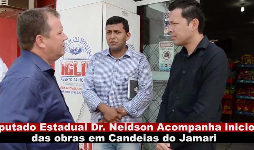 Deputado Dr. Neidson acompanha inícios das obras em Candeias do Jamari