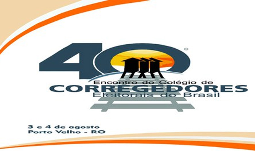 Rondônia sediará o 40º Encontro do Colégio de Corregedores Eleitorais do Brasil