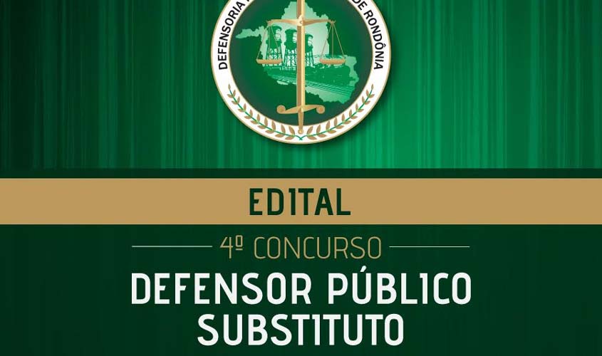 DPE-RO - IV Concurso da DPE-RO para Defensor Público substituto: Edital Disponível para consulta